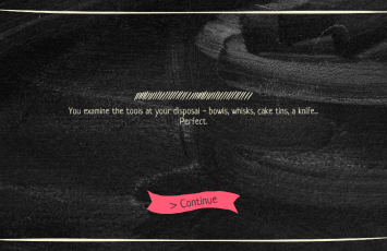 Chalkboard style Visual Novel UI - "You examine the tools at your disposal - bowls, whisks, cake tins, a knife... perfect."